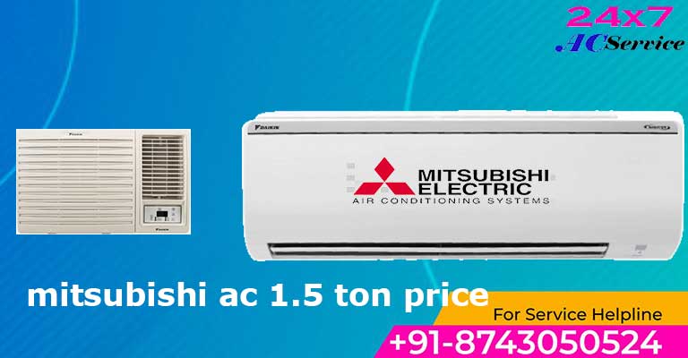 You are currently viewing Mitsubishi 1.5 Ton AC price in India